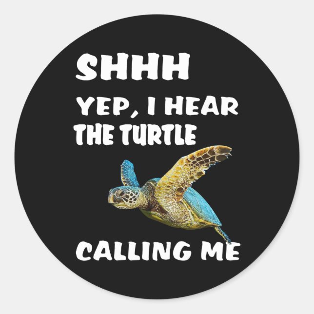 Sticker Rond Shhh Yep J'Entends La Tortue M'Appeler Chemise Drô (Devant)