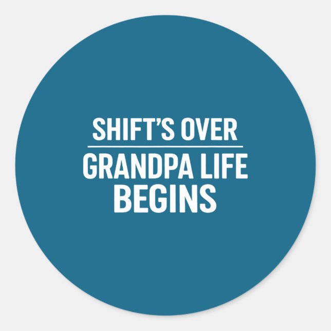 Sticker Rond Shift’s Over Grandpa Life Begins Retirement  (Devant)