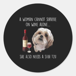 Sticker Rond Shih Tzu   A Woman Can't Survive On Wine Alone