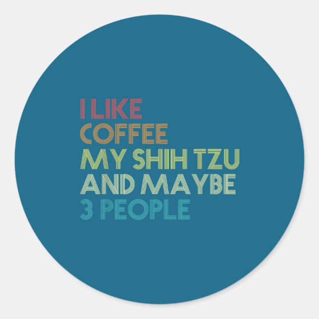 Sticker Rond Shih Tzu Dog Owner Coffee Lovers Funny Quote Vinta (Devant)