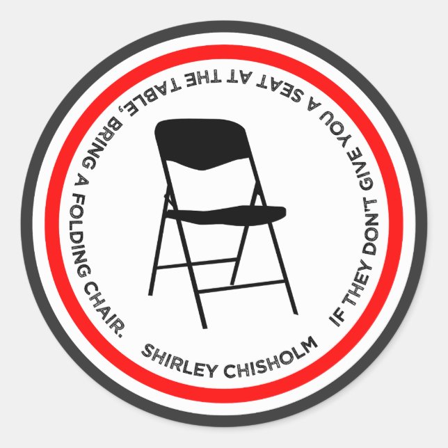 Sticker Rond Shirley Chisholm Folding Chair Quote Empowering (Devant)