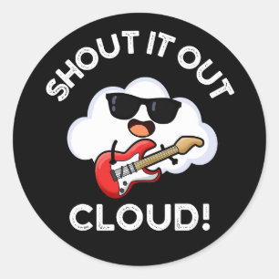 Sticker Rond Shout It Out Nuage Drôle Musique Pun Dark BG