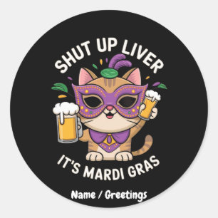 Sticker Rond Shut Up Liver, C'est Mardi Gras Célébrations
