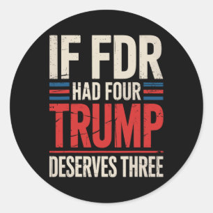 Sticker Rond Si Franklin D Roosevelt Avait Quatre Trump À Mérit
