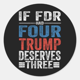 Sticker Rond Si Franklin D Roosevelt Avait Quatre Trump À Mérit