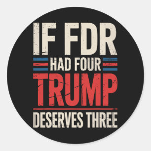 Sticker Rond Si Franklin D Roosevelt Avait Quatre Trump À Mérit