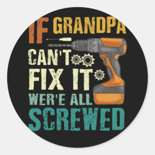 Sticker Rond Si grand-père ne peut pas le réparer nous sommes t