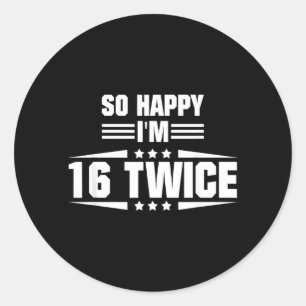 Sticker Rond Si heureux d'avoir 16 ans deux fois Citation drôle