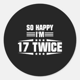Sticker Rond Si heureux d'avoir 17 ans deux fois Citation d'ann