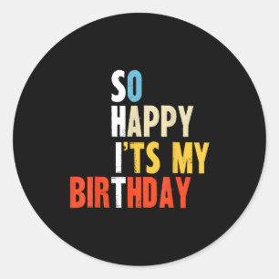 Sticker Rond Si heureux que c'est mon anniversaire Funny maman
