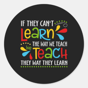Sticker Rond Si ils ne peuvent pas apprendre de la façon dont n