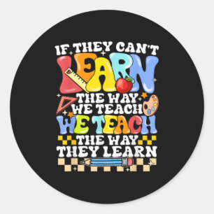 Sticker Rond Si ils ne peuvent pas apprendre de la façon dont n