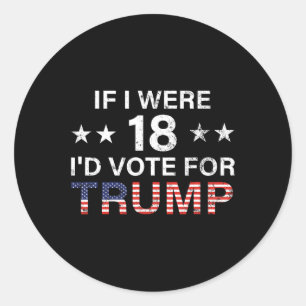 Sticker Rond Si j'avais 18 ans, je voterais pour Trump 2024