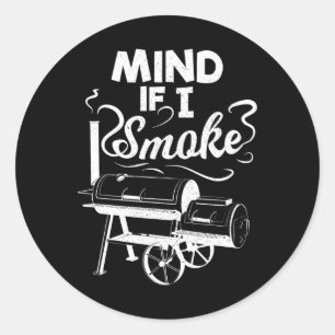 Sticker Rond Si Je Fumais Bbq Lover Avid Smoker Mens