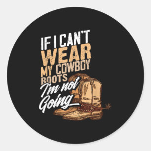 Sticker Rond Si je ne peux pas porter mes bottes de cowboy, je