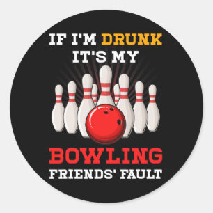 Sticker Rond Si Je Suis Coupé Sa Faille De Mes Amis De Bowling