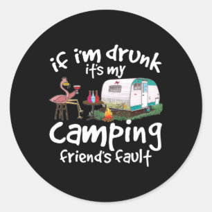 Sticker Rond Si je suis ivre, c'est la faute de mon ami de camp