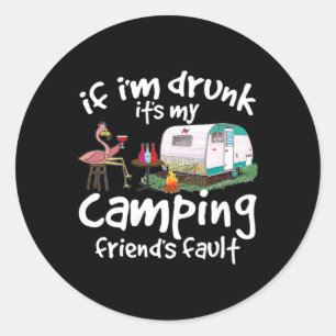 Sticker Rond Si je suis ivre c'est la faute de mon ami de campi