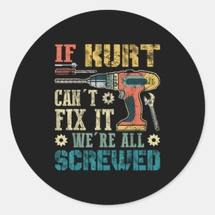 Sticker Rond Si Kurt ne peut pas le réparer nous sommes tous fo