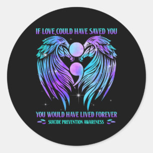 Sticker Rond Si L'Amour Aurait Pu Vous Sauver Prévention Du Sui