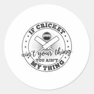 Sticker Rond Si le cricket n'est pas votre truc, vous n'êtes pa