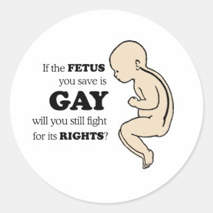 Sticker Rond Si le fœtus que vous sauvez est gay