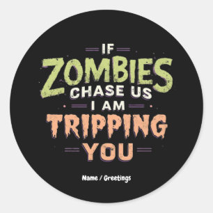 Sticker Rond Si les zombies nous poursuivent, je vais vous fair