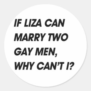 STICKER ROND SI LIZA PEUT ÉPOUSER DEUX HOMMES GAYS, POURQUOI PA