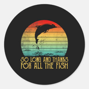 Sticker Rond Si Long Et Merci Pour Tous Les Poissons Vintage 