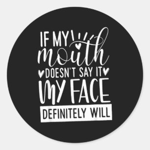 Sticker Rond Si ma bouche ne le dit pas, citations sarcastiques