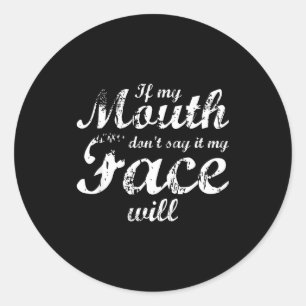 Sticker Rond Si ma bouche ne le dit pas, mon visage le fera