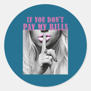 Sticker Rond Si ne paie pas les factures silence