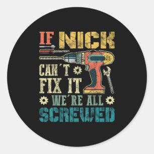 Sticker Rond Si Nick ne peut pas le réparer nous sommes tous fo
