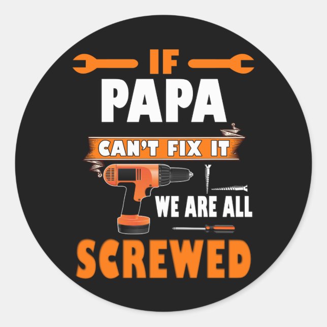 Sticker Rond si papa ne peut pas le réparer, on est tous foutus (Devant)