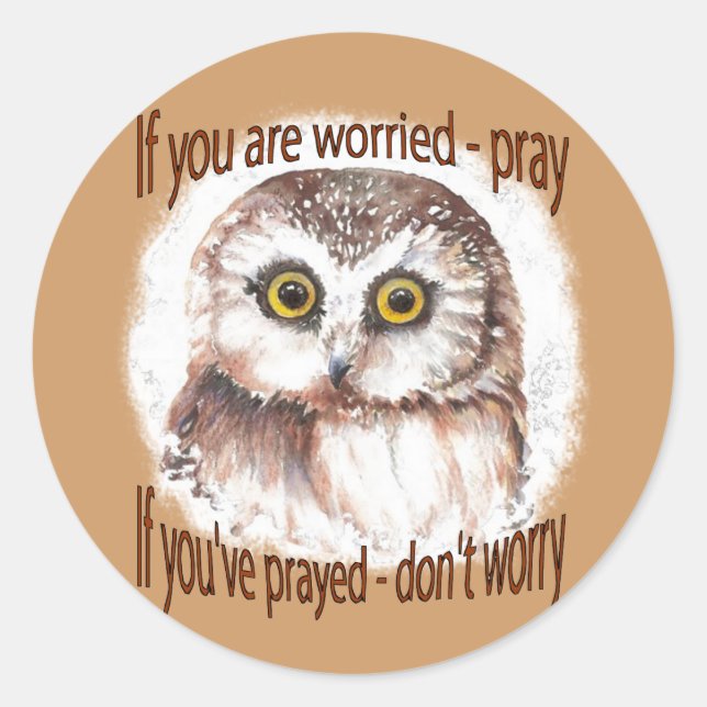 Sticker Rond Si votre prière inquiétée, si vous avez prié ne vo (Devant)
