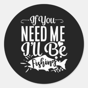 Sticker Rond Si vous avez besoin de moi, je serai à la pêche Dr