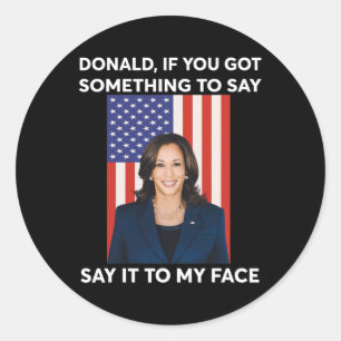 Sticker Rond Si Vous Avez Quelque Chose À Dire À Mon Visage Har