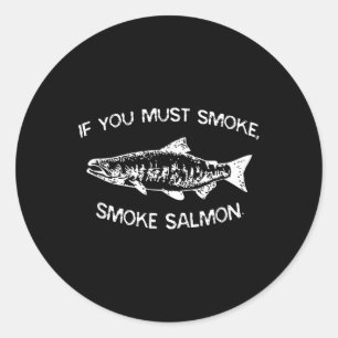 Sticker Rond Si Vous Devez Fumer, Fumer Saumon Funny Barbecue C