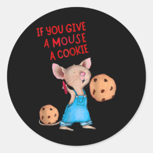 Sticker Rond Si Vous Donnez Une Souris Un Cookie