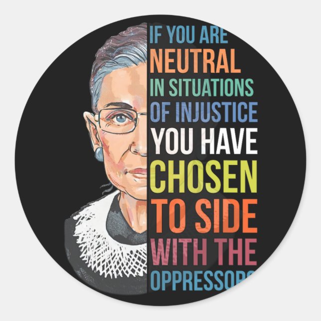 Sticker Rond Si Vous Êtes Neutre Dans Des Situations D'Injustic (Devant)