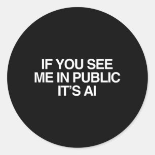 Sticker Rond Si vous me voyez en public Ai drôle sarcasme Gen Z