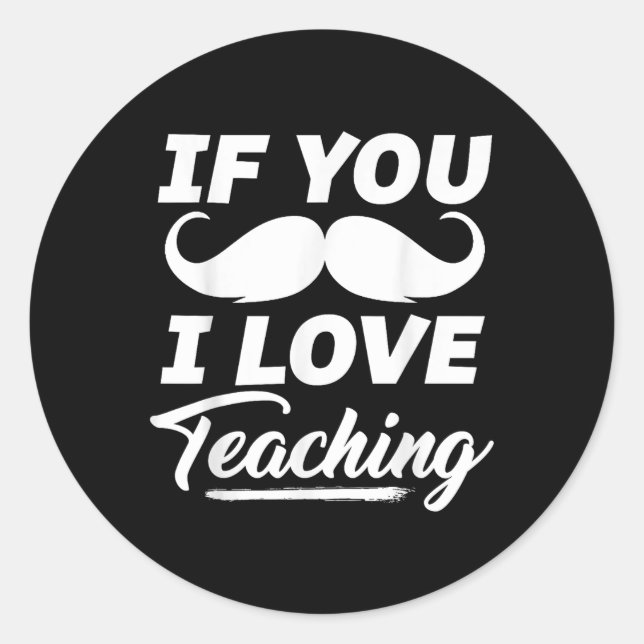 Sticker Rond Si Vous Moustache J'Aime Enseigner Chemise Enseign (Devant)