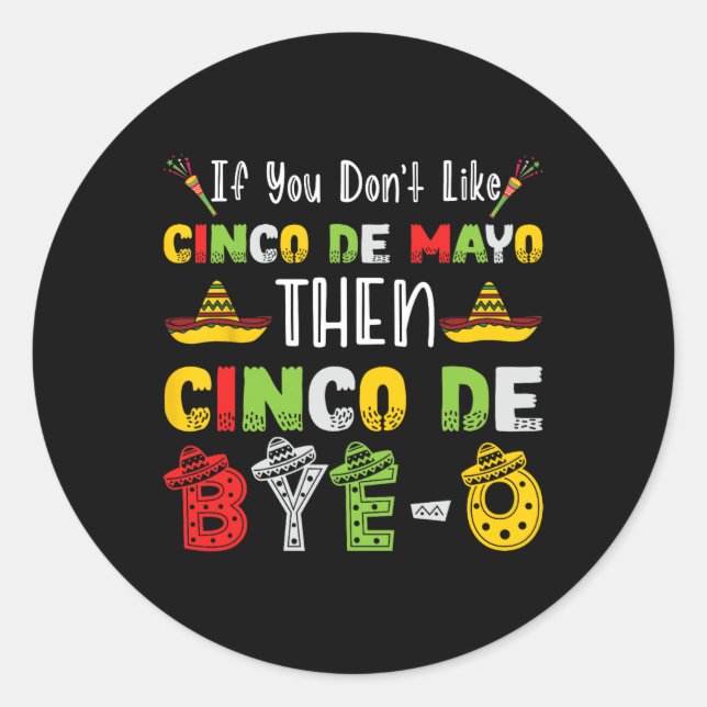 Sticker Rond Si vous n'aimez pas Cinco De Mayo alors Cinco De B (Devant)
