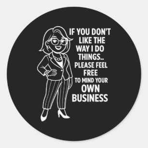 Sticker Rond Si vous n'aimez pas la façon dont je fais les chos