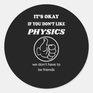 Sticker Rond Si vous n'aimez pas la physique, nous n'avons pas