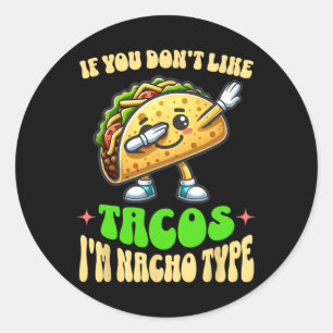 Sticker Rond Si vous n'aimez pas les tacos, je ne suis pas de t