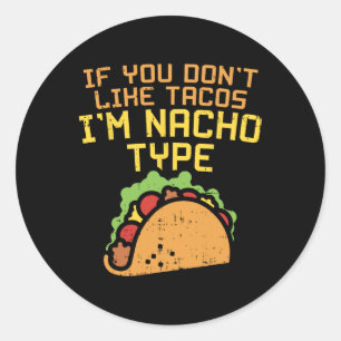 Sticker Rond Si Vous N'Aimez Pas Tacos Im Nacho Type Chemise Fu