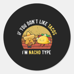 Sticker Rond Si vous n'aimez pas Tacos Je suis Nacho Type Cinco