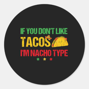 Sticker Rond Si vous n'aimez pas Tacos Je suis Nacho Type Cinco