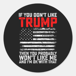 Sticker Rond Si Vous N'Aimez Pas Trump Alors Vous Ne Me Serez P